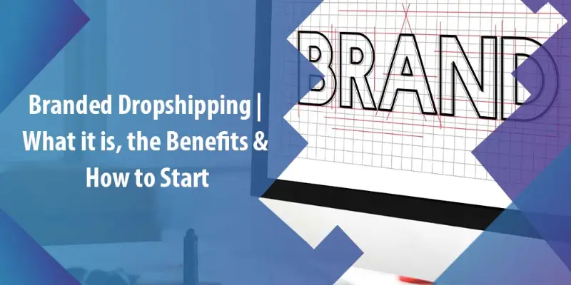 How To Start Branded Dropshipping?